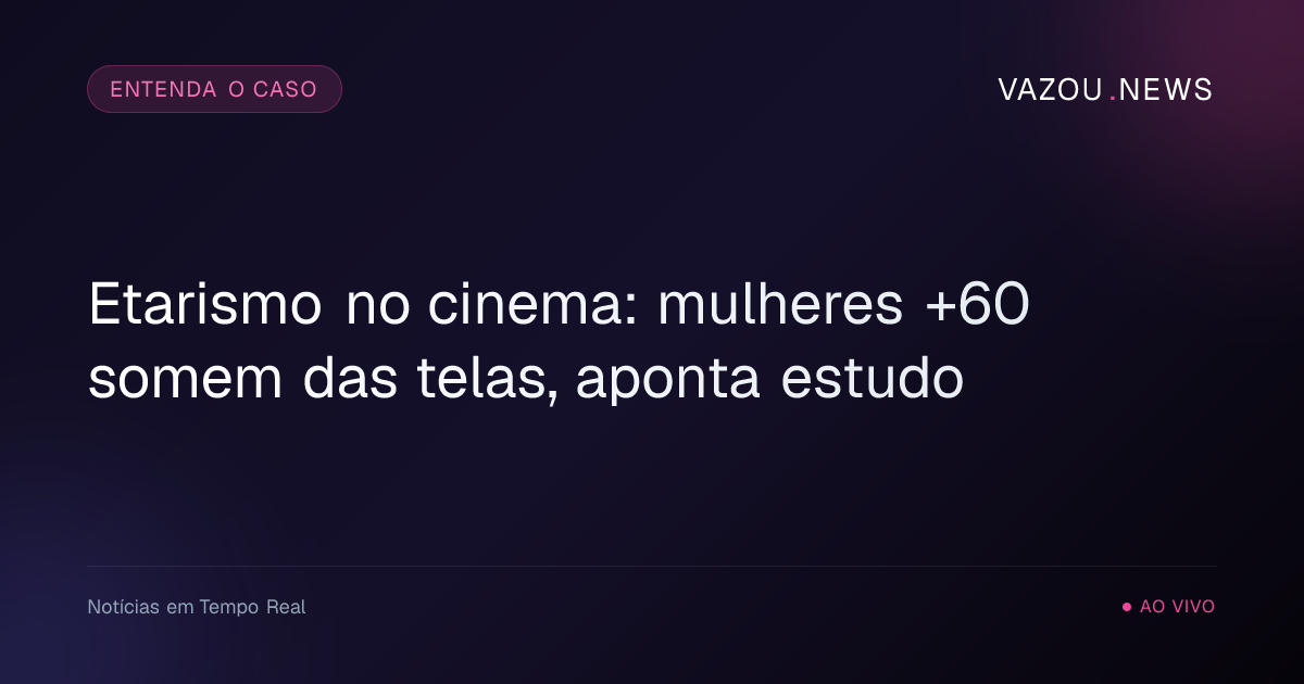 Etarismo no cinema: mulheres +60 somem das telas, aponta estudo