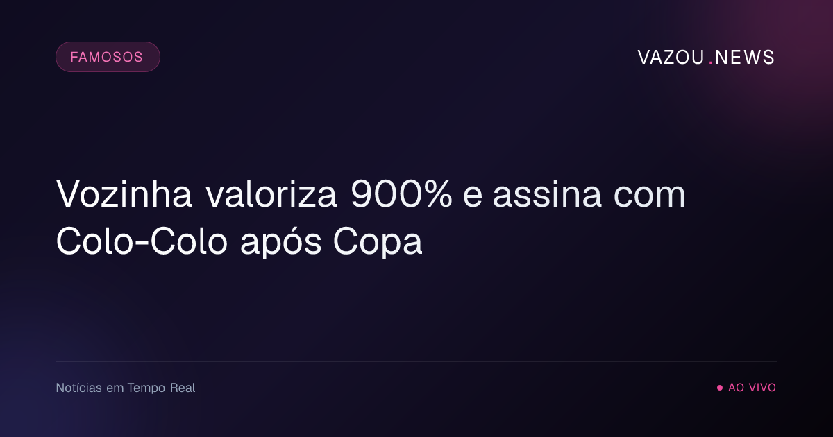 Vozinha valoriza 900% e assina com Colo-Colo após Copa