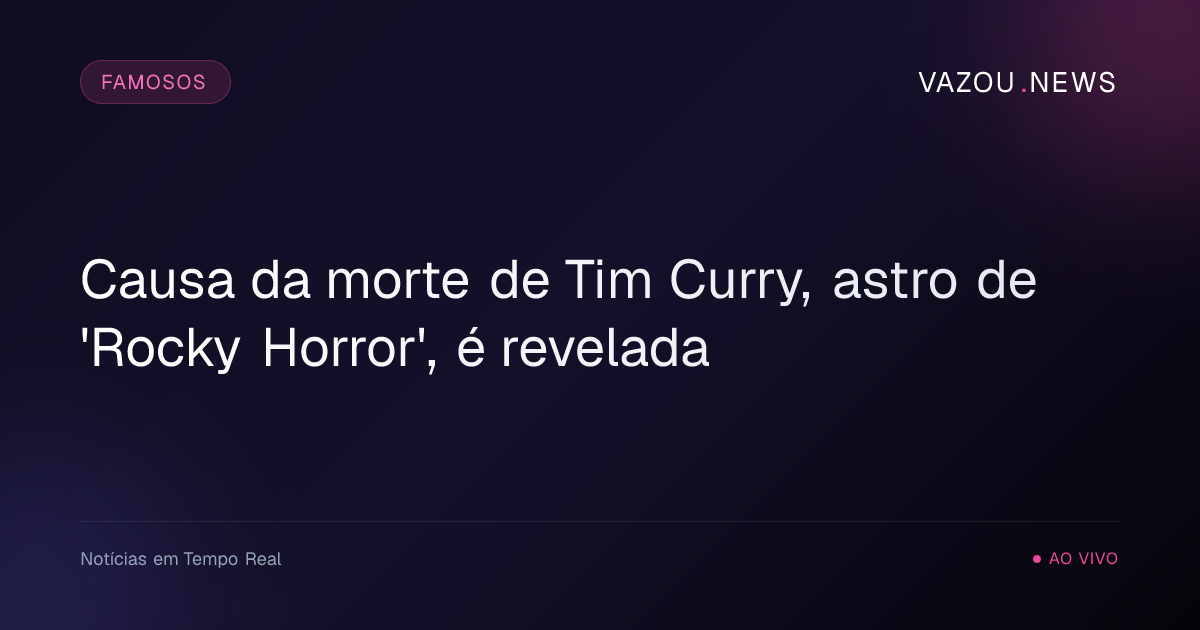 Morte de Tim Curry, ícone de 'Rocky Horror', aos 80 anos, confirmada