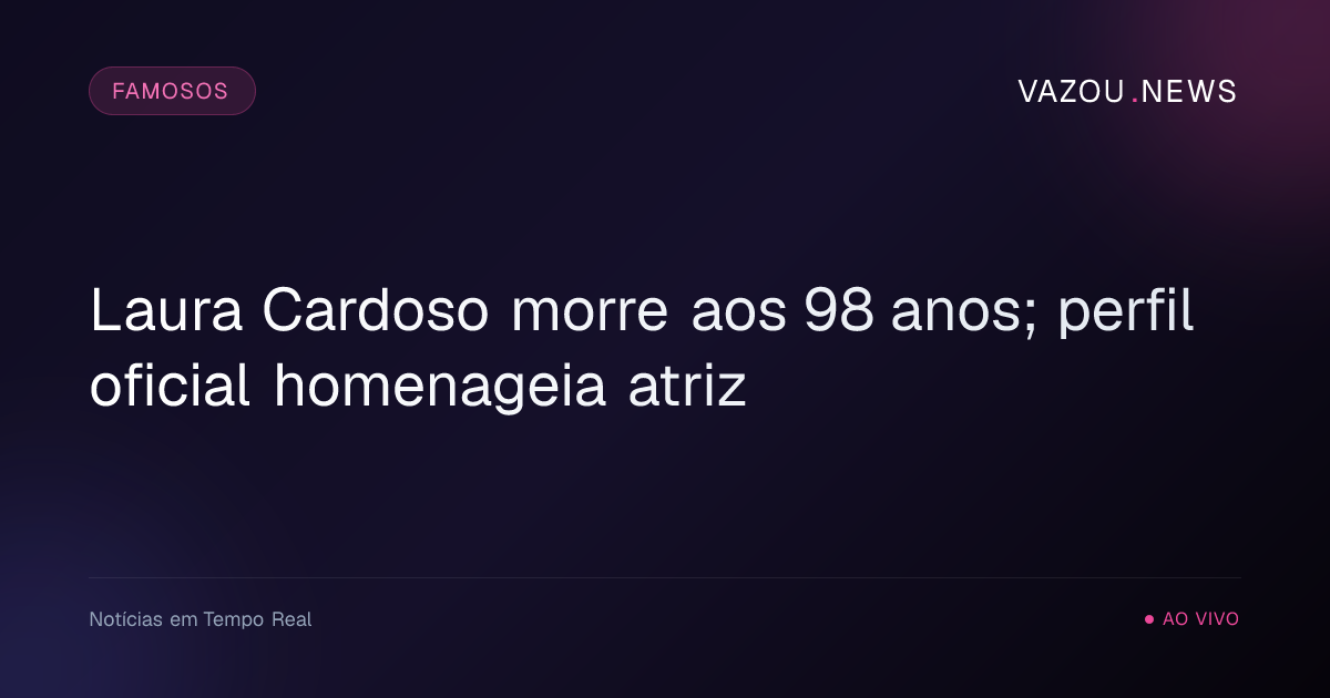 Laura Cardoso falece aos 98 anos nos braços da neta; filha emociona-se