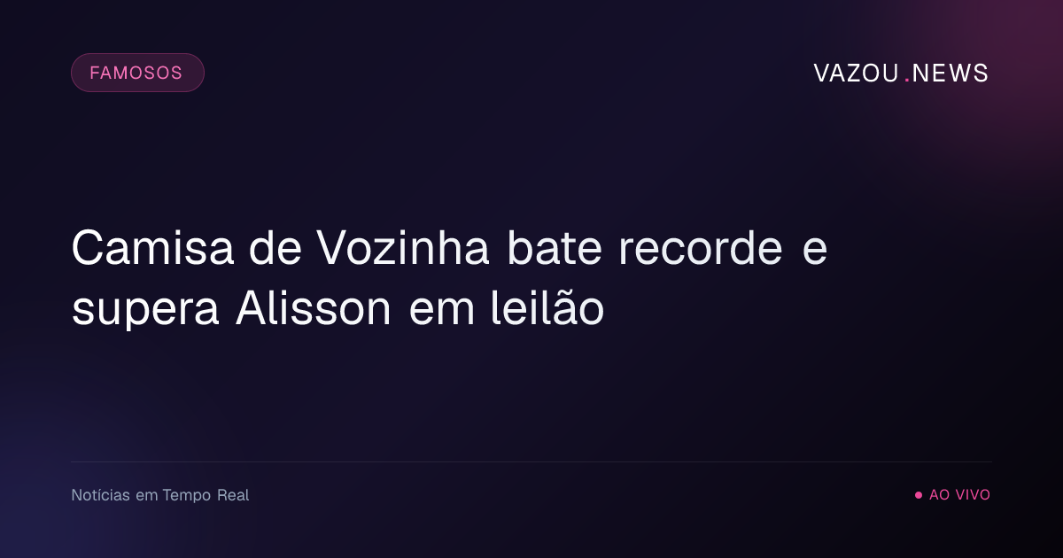 Camisa de Vozinha bate recorde e supera Alisson em leilão