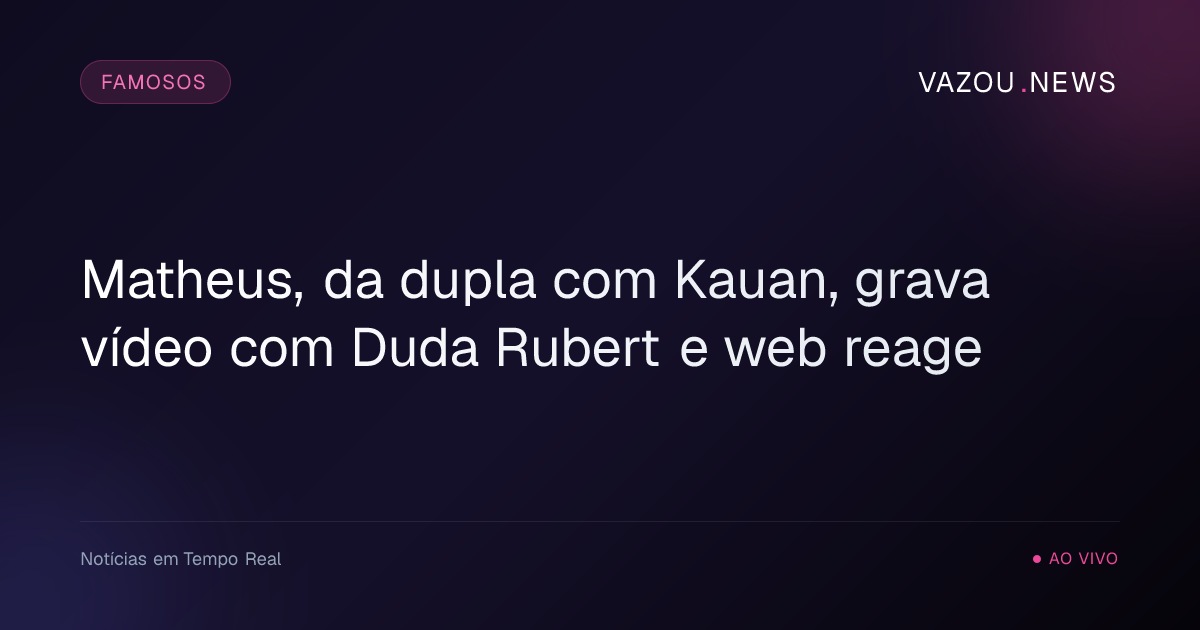 Matheus, da dupla com Kauan, grava vídeo com Duda Rubert e web reage