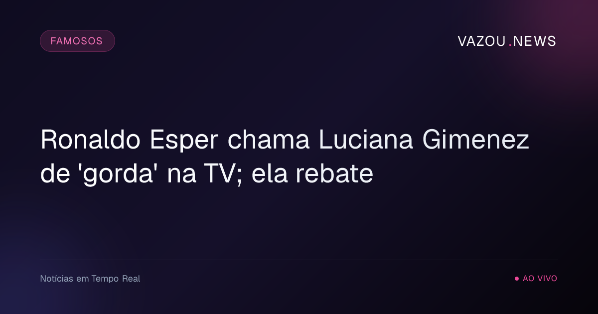 Ronaldo Esper chama Luciana Gimenez de 'gorda' na TV; ela rebate