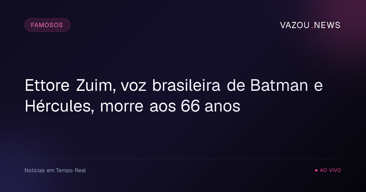 Ettore Zuim, voz brasileira de Batman e Hércules, morre aos 66 anos