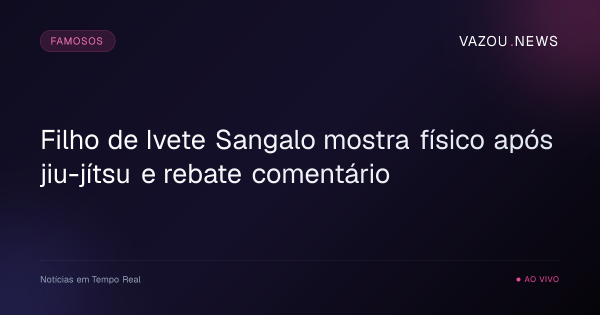 Filho de Ivete Sangalo mostra físico após jiu-jítsu e rebate comentário