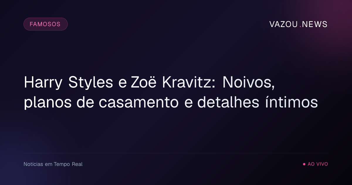 Harry Styles e Zoë Kravitz: Noivos, planos de casamento e detalhes íntimos