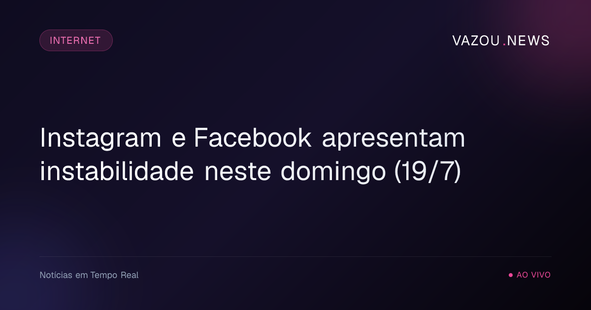 Instagram e Facebook apresentam instabilidade neste domingo (19/7)