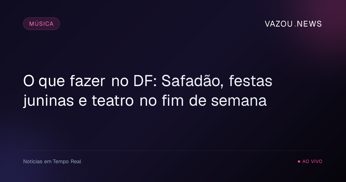 O que fazer no DF: Safadão, festas juninas e teatro no fim de semana