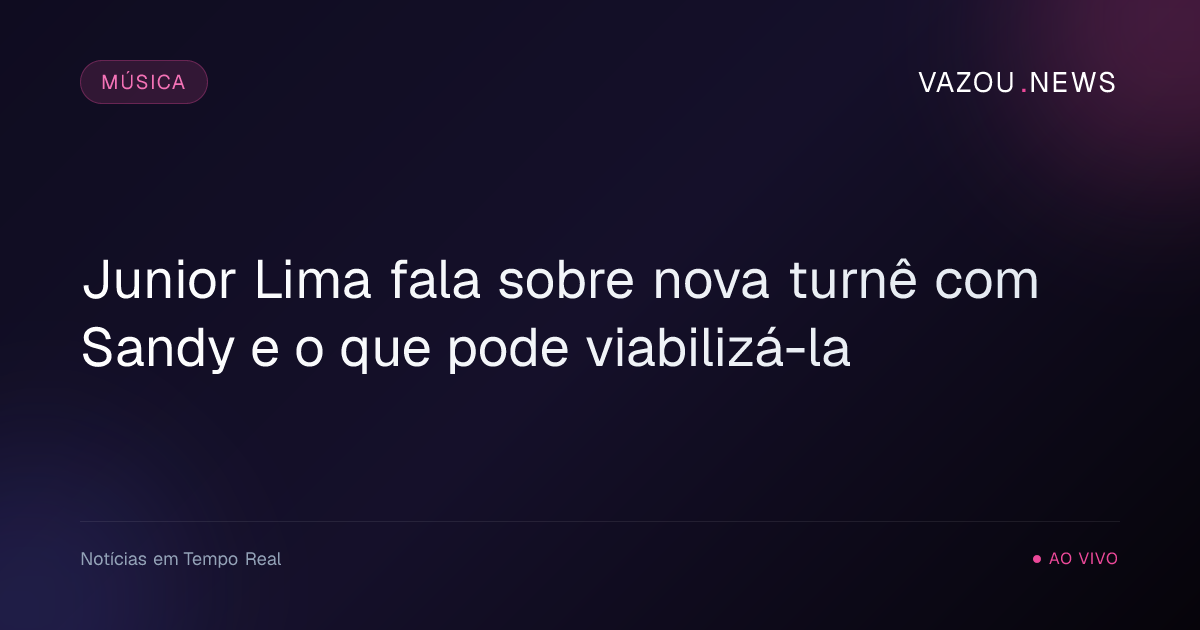 Junior Lima fala sobre nova turnê com Sandy e o que pode viabilizá-la