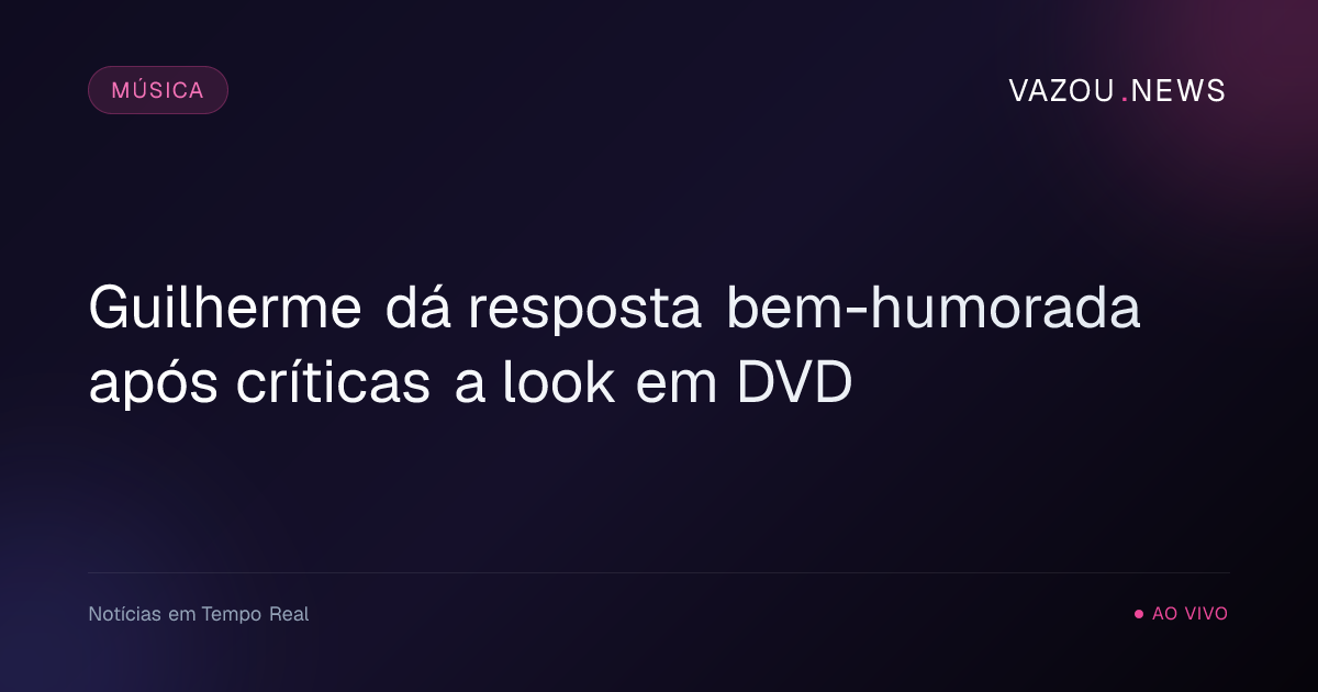 Guilherme dá resposta bem-humorada após críticas a look em DVD