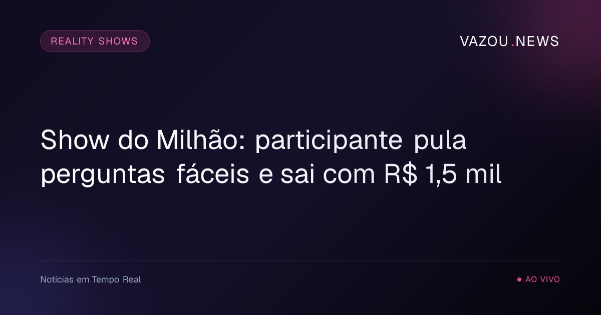 Show do Milhão: participante pula perguntas fáceis e sai com R$ 1,5 mil