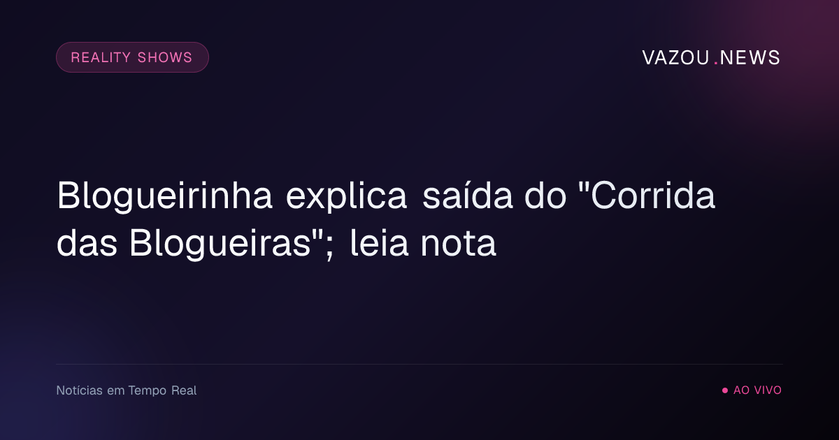 Blogueirinha explica saída do "Corrida das Blogueiras"; leia nota