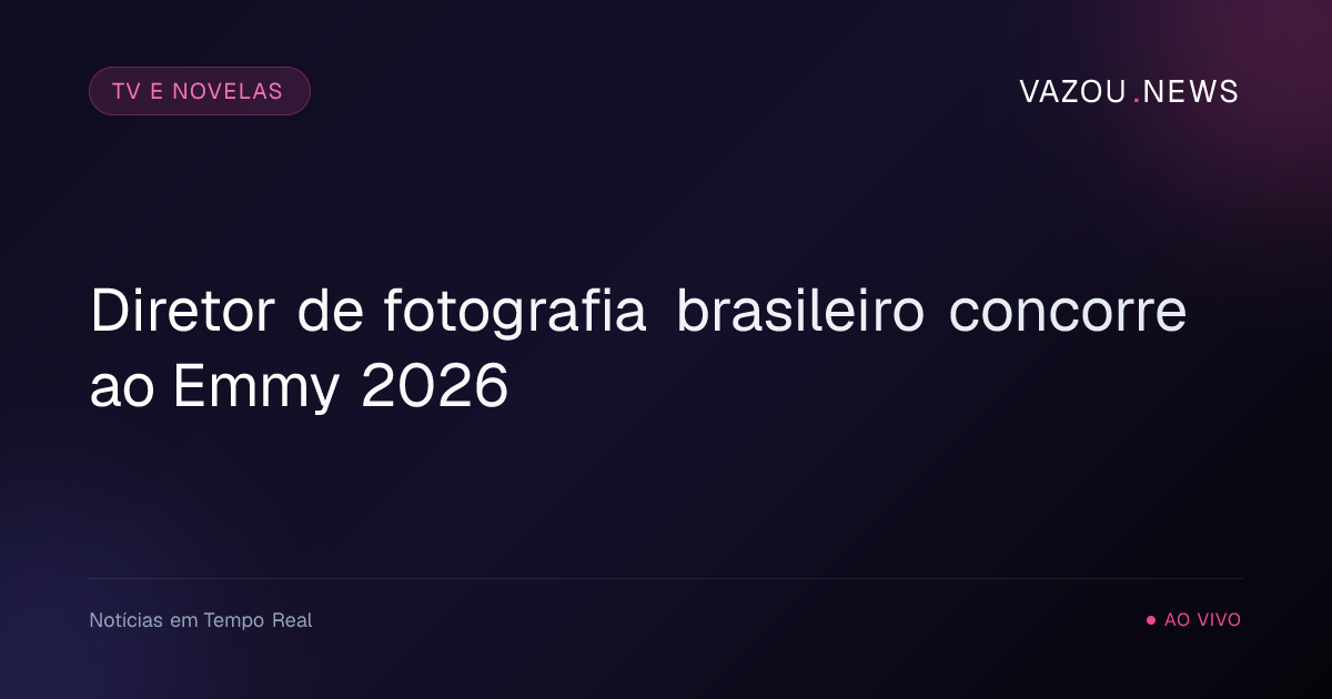 Diretor de fotografia brasileiro concorre ao Emmy 2026