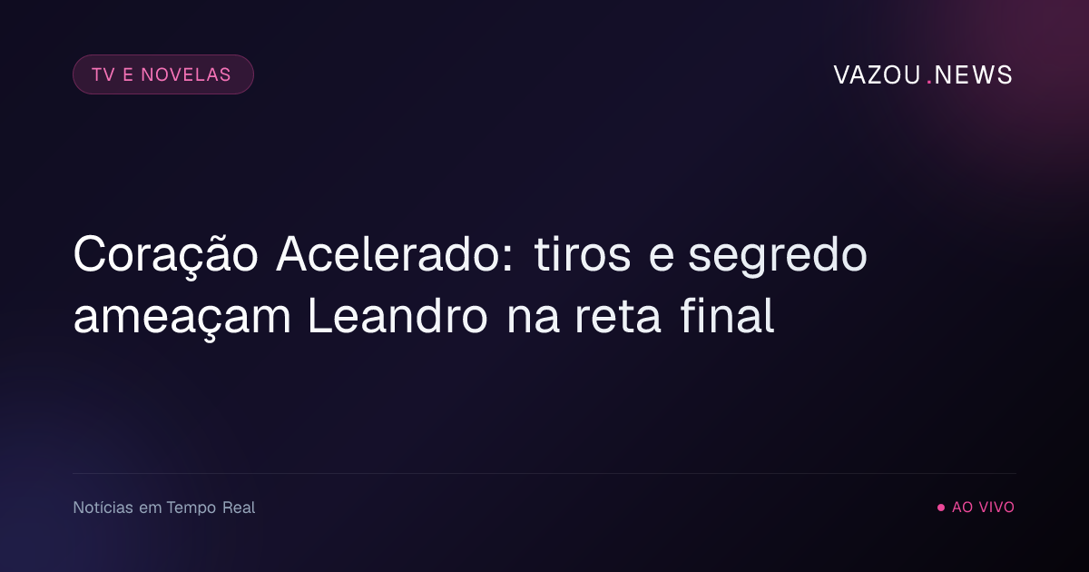 Coração Acelerado: tiros e segredo ameaçam Leandro na reta final